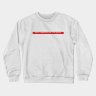 Moved The Needle During COVID-19 Crisis Crewneck Sweatshirt